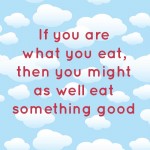 If you are what you eat