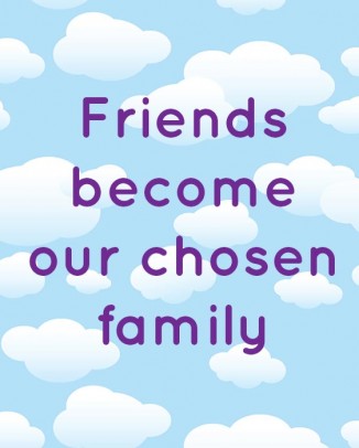 Friends become our chosen family